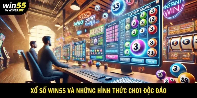 Xổ số win55 và những hình thức cược độc đáo